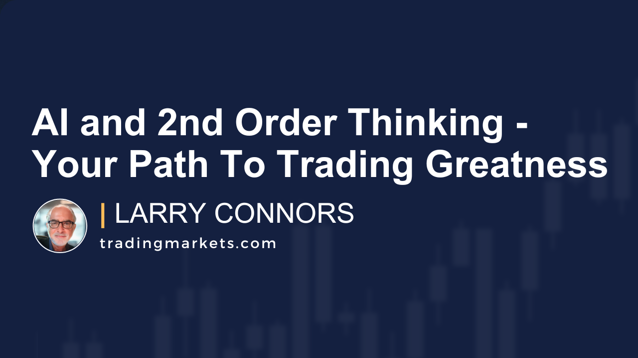 AI and 2nd Order Thinking  – Your Path To Trading Greatness