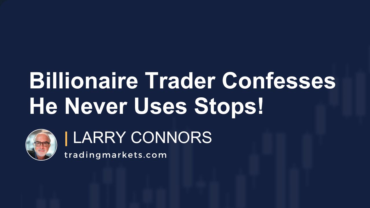 Billionaire Trader Confesses He Never Uses Stops!