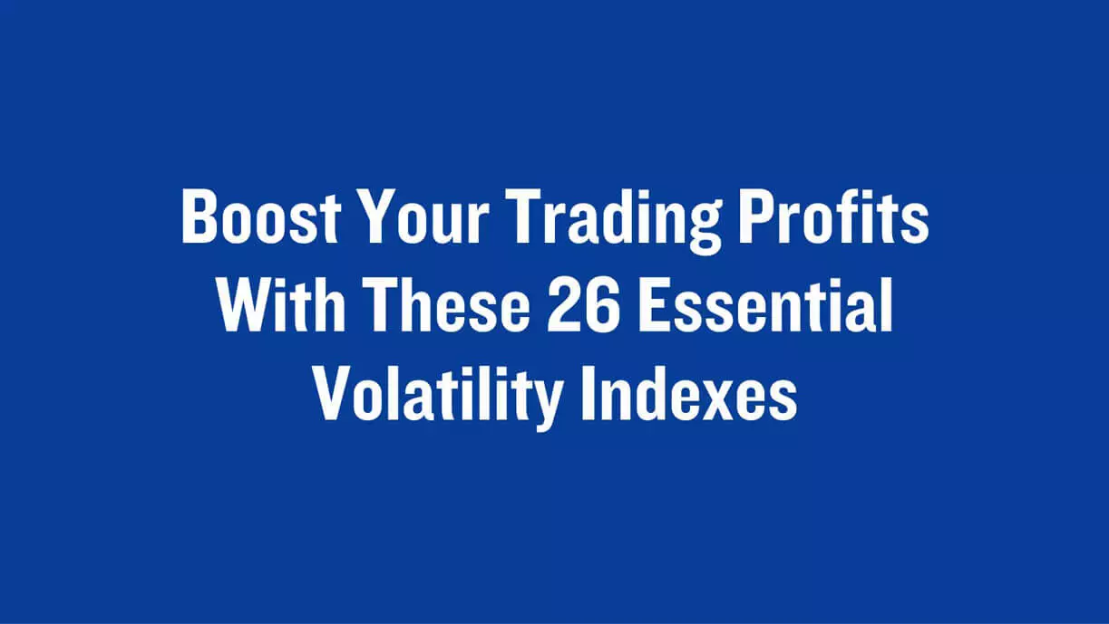 Boost Your Trading Profits with These 18 Essential Volatility Indexes