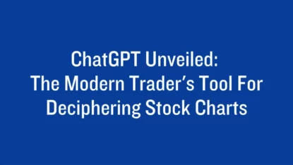 ChatGPT Unveiled: The Modern Trader’s Tool for Deciphering Stock Charts