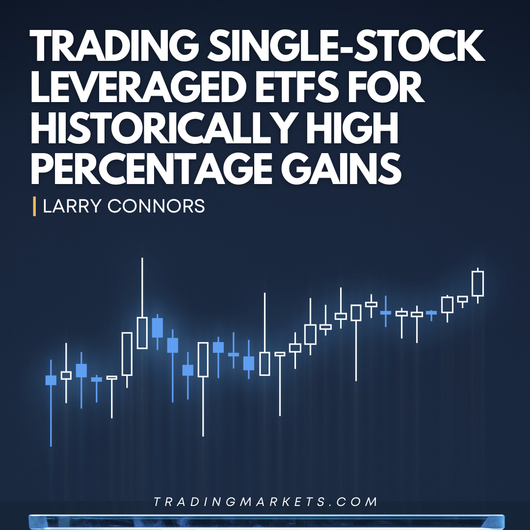 Trading Single-Stock Leveraged ETFs For Historically High Percentage Gains